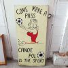 Vintage "Come make a pass" Canoe polo sign.